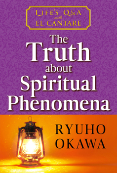 Paperback The Truth about Spiritual Phenomena: Life's Q&A with El Cantare Book