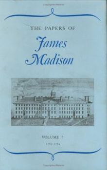 Hardcover The Papers of James Madison, Volume 7: 3 May 1783-29 February 1784 Book