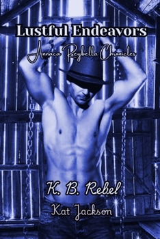 Lustful Endeavors: Annaca Reybella Chronicles (Lustful Intentions Series)
