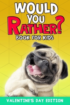 Paperback Would You Rather Book For Kids: The Try Not to Laugh Challenge - Would Your Rather? - Valentine's Day Edition Book