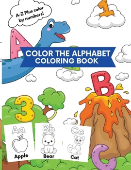 Paperback Color the Alphabet - Coloring Book: A-Z Plus Color by Numbers! Book