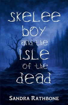 Skelee Boy and the Isle of the Dead: A Skelee Boy Book
