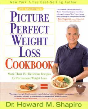Hardcover Dr. Shapiro's Picture Perfect Weight Loss Cookbook: More Than 150 Delicious Recipes for Permanent Weight Loss Book