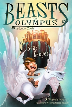 Beast Keeper - Book #1 of the Beasts of Olympus