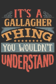 It's A Gallagher You Wouldn't Understand: Want To Create An Emotional Moment For The Gallagher Family? Show The Gallagher's You Care With This ... Surname Planner Calendar Notebook Journal
