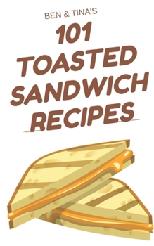101 TOASTED SANDWICH RECIPES