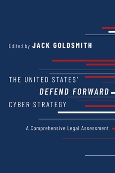 Hardcover The United States Defend Forward Cyber Strategy: A Comprehensive Legal Assessment Book