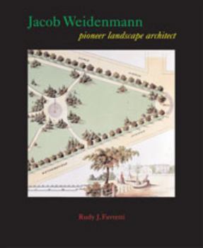 Hardcover Jacob Weidenmann: Pioneer Landscape Architect Book