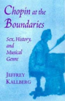Paperback Chopin at the Boundaries: Sex, History, and Musical Genre Book