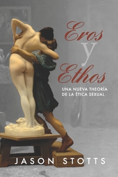 Eros y Ethos: Una nueva teoría de la ética sexual