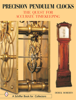 Hardcover Precision Pendulum Clocks: The Quest for Accurate Timekeeping Book