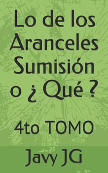 Paperback Lo de los Aranceles Sumisi?n o ? Qu? ?: 4to TOMO [Spanish] Book