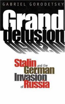 Hardcover Grand Delusion: Stalin and the German Invasion of Russia Book