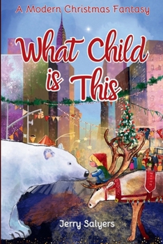 What Child Is This: A Modern Christmas Fantasy