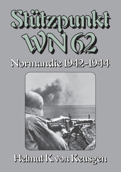 Paperback Stützpunkt WN 62 - Normandie 1942-1944: Begleitband zu WN 62 - Erinnerungen an Omaha Beach von Hein Severloh [German] Book