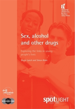Paperback Sex, Alcohol and Other Drugs: Exploring the Links in Young People's Lives Book