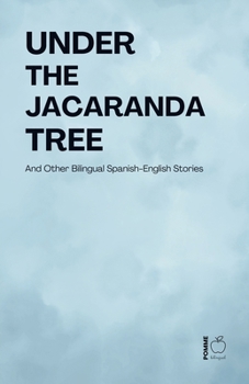 Under the Jacaranda Tree And Other Bilingual Spanish-English Stories