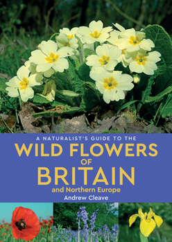 Paperback A Naturalist's Guide to Wild Flowers of Britain & Northern Europe Book