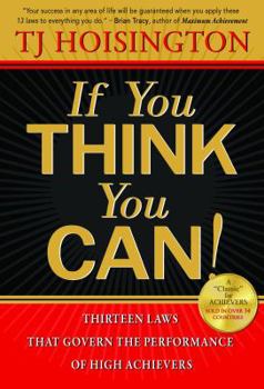 Hardcover If You Think You Can!: Thirteen Laws that Govern the Performance of High Achievers Book