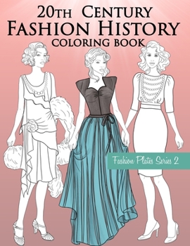 Paperback 20th Century Fashion History Coloring Book: Vintage Coloring Book for Adults with Twentieth Century Fashion Illustrations Book