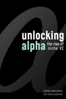 Paperback Unlocking Alpha: The Rise of Niche VC Book