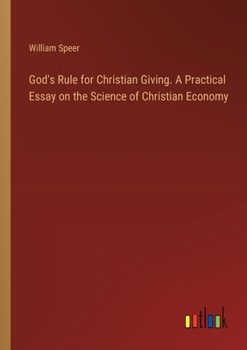Paperback God's Rule for Christian Giving. A Practical Essay on the Science of Christian Economy Book