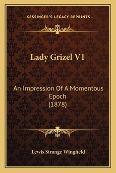 Paperback Lady Grizel V1: An Impression Of A Momentous Epoch (1878) Book