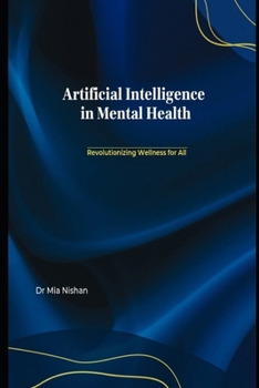 Paperback Artificial Intelligence in Mental Health: Revolutionizing Wellness for All Book