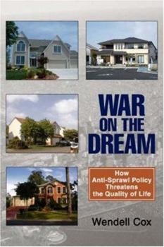 Paperback War on the Dream: How Anti-Sprawl Policy Threatens the Quality of Life Book