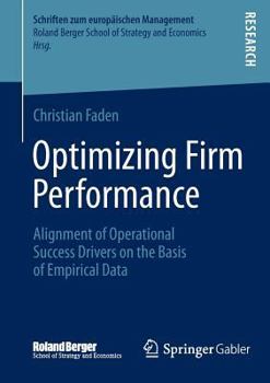 Paperback Optimizing Firm Performance: Alignment of Operational Success Drivers on the Basis of Empirical Data Book
