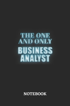 The One And Only Business Analyst Notebook: 6x9 inches - 110 blank numbered pages - Greatest Passionate working Job Journal - Gift, Present Idea