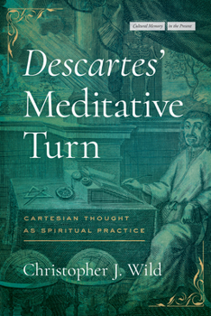 Paperback Descartes' Meditative Turn: Cartesian Thought as Spiritual Practice Book