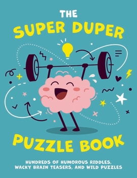 Paperback The Super Duper Puzzle Book: Hundreds of Humorous Riddles, Wacky Brain Teasers, and Wild Puzzles 1 Book