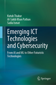 Hardcover Emerging ICT Technologies and Cybersecurity: From AI and ML to Other Futuristic Technologies Book