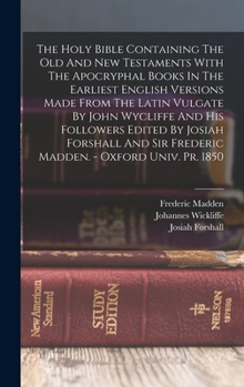 Hardcover The Holy Bible Containing The Old And New Testaments With The Apocryphal Books In The Earliest English Versions Made From The Latin Vulgate By John Wy Book