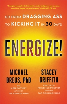 Hardcover Energize!: Go from Dragging Ass to Kicking It in 30 Days Book