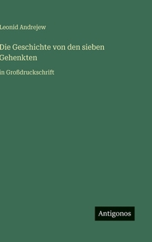 Die Geschichte von den sieben Gehenkten: in Großdruckschrift