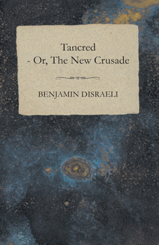 Paperback Tancred - or, The New Crusade Book