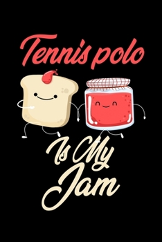 Tennis Polo is My Jam: Funny Tennis Polo Journal (Diary, Notebook) Christmas & Birthday Gift for Tennis Polo Enthusiasts
