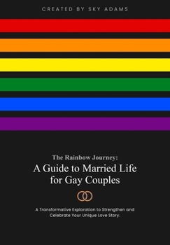 Paperback The Rainbow Journey: A Guide to Married Life for Gay Couples Book