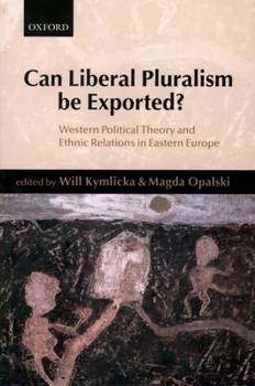 Paperback Can Liberal Pluralism Be Exported?: Western Political Theory and Ethnic Relations in Eastern Europe Book