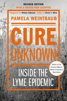 Paperback Cure Unknown: Inside the Lyme Epidemic (Revised Edition with New Chapter) Book