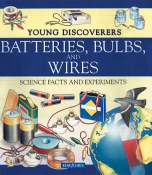 Paperback Young Discoverers: Batteries, Bulbs, and Wires: Science Facts and Experiments Book