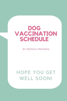 Paperback Dog Vaccination Schedule: Brilliant Dog Vaccination Schedule book, useful Vaccination Reminder, Vaccination Booklet, Vaccine Record Book For Dog Book