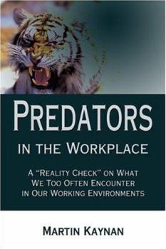 Paperback Predators in the Workplace: A "Reality Check" on What We Too Often Encounter in Our Working Environments Book