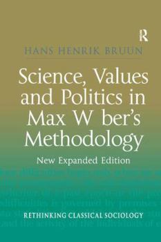 Paperback Science, Values and Politics in Max Weber's Methodology: New Expanded Edition Book