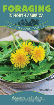 Spiral-bound Foraging in North America: The Top 12 Plants to Seek Out Book