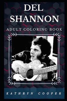 Paperback Del Shannon Adult Coloring Book: Prominent Rock and Country Star and Cultural Icon of Music Inspired Adult Coloring Book