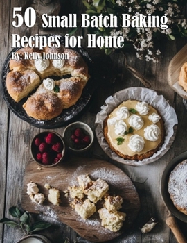 Paperback 50 Small Batch Baking Recipes for Home Book