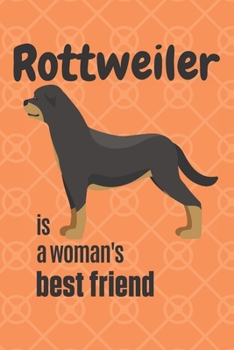 Paperback Rottweiler is a woman's Best Friend: For Rottweiler Dog Fans Book